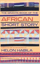 Couverture du livre « The granta book of the african short story » de Helon Habila aux éditions Granta Books