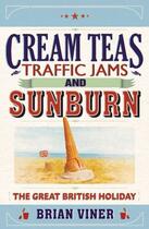 Couverture du livre « Cream Teas, Traffic Jams and Sunburn » de Viner Brian aux éditions Simon And Schuster Uk