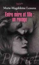 Couverture du livre « Entre mère et fille : un ravage » de Marie-Magdeleine Lessana aux éditions Pluriel