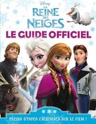 Couverture du livre « La Reine des Neiges : le guide officiel » de Disney aux éditions Disney Hachette