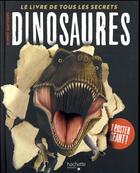 Couverture du livre « Dinosaures ; le livre de tous les secrets » de Rupert Matthews aux éditions Hachette Enfants
