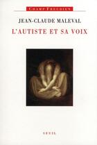 Couverture du livre « L'autiste et sa voix » de Jean-Claude Maleval aux éditions Seuil