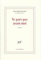 Couverture du livre « Ne pars pas avant moi » de Jean-Marie Rouart aux éditions Gallimard