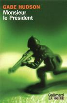 Couverture du livre « Monsieur le president » de Gabe Hudson aux éditions Gallimard