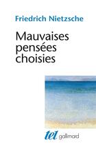 Couverture du livre « Mauvaises pensées choisies » de Friedrich Nietzsche aux éditions Gallimard