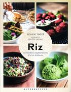 Couverture du livre « Riz ; 50 recettes végétariennes d'ici et d'ailleurs » de Felicie Tocze et Aurelie Lamour aux éditions Alternatives