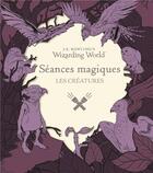 Couverture du livre « J.K. Rowling's Wizarding World ; séances magiques ; les créatures » de  aux éditions Gallimard-jeunesse