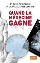 Couverture du livre « Quand la médecine gagne » de Jean-Jacques Lefrère aux éditions Flammarion