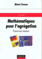 Couverture du livre « Mathematiques Pour L'Agregation Exercices Resolus » de Michel Zisman aux éditions Dunod