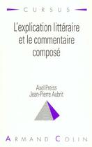 Couverture du livre « L'Explication Litteraire Et Le Commentaire Compose » de Axel Preiss et Jean-Pierre Aubrit aux éditions Armand Colin