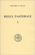 Couverture du livre « La règle pastorale Tome 1 » de Gregoire Le Grand aux éditions Cerf