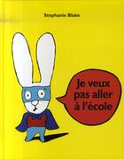 Couverture du livre « Je veux pas aller à l'école » de Stephanie Blake aux éditions Ecole Des Loisirs