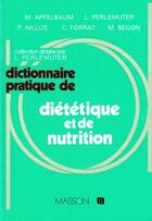 Couverture du livre « Dictionnaire pratique de diététique et de nutrition » de Apfelbaum/Perlemuter aux éditions Elsevier-masson