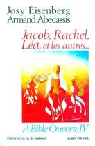 Couverture du livre « À Bible ouverte t.4 ; Jacob, Rachel, Léa et les autres... » de Armand Abecassis et Josy Eisenberg aux éditions Albin Michel