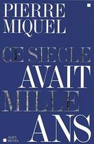 Couverture du livre « Ce siecle avait mille ans » de Pierre Miquel aux éditions Albin Michel