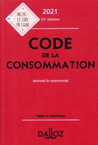 Couverture du livre « Code de la consommation, annoté et commenté (édition 2021) » de Nathalie Picod et Eric Chevrier et Yves Picod aux éditions Dalloz