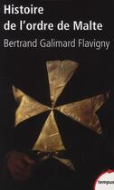 Couverture du livre « Histoire de l'ordre de Malte » de Galimard Flavigny B. aux éditions Tempus/perrin