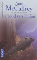 Couverture du livre « Le vol de pégase t.2 ; le bond vers l'infini » de Anne Mccaffrey aux éditions Pocket