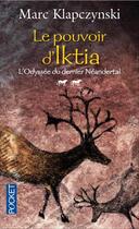 Couverture du livre « L'odyssée du dernier Néandertal Tome 2 ; le pouvoir d'Iktia » de Marc Klapczynski aux éditions Pocket