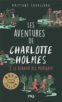 Couverture du livre « Les aventures de Charlotte Holmes Tome 2 : le dernier des Moriarty » de Brittany Cavallaro aux éditions Pocket Jeunesse
