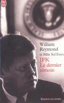 Couverture du livre « Jfk - le dernier temoin » de William Reymond aux éditions J'ai Lu