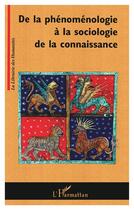 Couverture du livre « De la phénoménologie à la sociologie de la connaissance » de Henri Leroux aux éditions L'harmattan