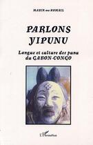 Couverture du livre « Parlons yipunu - langue et culture des punu du gabon-congo » de Mabik-Ma-Kombil R. aux éditions Editions L'harmattan