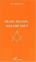 Couverture du livre « Franc-macon malgre tout » de Max Deraison aux éditions Editions L'harmattan
