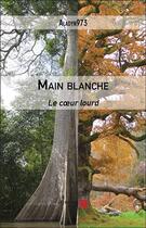 Couverture du livre « Main blanche ; le coeur lourd » de Aladyn973 aux éditions Editions Du Net