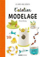Couverture du livre « L'atelier modelage » de Karine Lemery aux éditions Mango