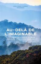 Couverture du livre « Au-delÃ de l'imaginable : ou le destin impensable du jeune Rwandais Jean-Daniel Kabalisa » de Jena-Marie Vianney Rurangwa aux éditions Books On Demand