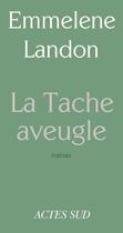 Couverture du livre « La tache aveugle » de Emmelene Landon aux éditions Editions Actes Sud