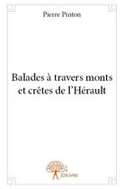 Couverture du livre « Balades à travers monts et crêtes de l'Hérault » de Pinton Pierre aux éditions Edilivre