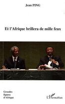 Couverture du livre « Et l'Afrique brillera de mille feux » de Jean Ping aux éditions L'harmattan