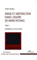 Couverture du livre « Image et abstraction t.2 ; réhabilitation de l'oeuvre entière » de Frederic Montegu aux éditions L'harmattan