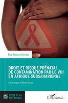Couverture du livre « Droit et risque prénatal de contamination par le VIH en Afrique subsaharienne » de Fils Angelesi Bayenga aux éditions L'harmattan
