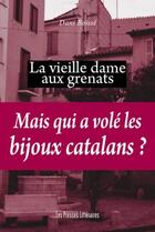 Couverture du livre « La vieille dame aux grenats ; mais qui a volé les bijoux catalans ? » de Dani Boisse aux éditions Presses Litteraires