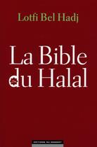 Couverture du livre « La bible du halal » de Lotfi Bel Hadj aux éditions Editions Du Moment