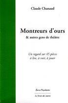 Couverture du livre « Montreurs d'ours & autre gens de théâtre » de Claude Chanaud aux éditions Le Bruit Des Autres
