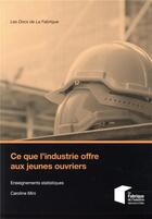 Couverture du livre « Ce que l'industrie offre aux jeunes ouvriers - enseignements statistiques » de Mini Caroline aux éditions Presses De L'ecole Des Mines