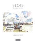 Couverture du livre « Blois - croquis glanes » de Sitoleux Jacques aux éditions Hesse