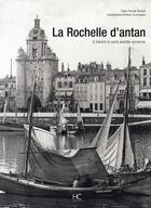 Couverture du livre « La Rochelle d'antan ; à travers la carte postale ancienne » de Thomas Brosset aux éditions Herve Chopin