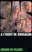 Couverture du livre « SAS Tome 9 : SAS à l'ouest de Jérusalem » de Gerard De Villiers aux éditions Editions Gérard De Villiers