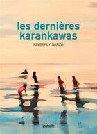 Couverture du livre « Les dernières karankawas » de Kimberly Garza aux éditions Asphalte