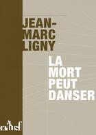 Couverture du livre « La mort peut danser » de Jean-Marc Ligny aux éditions Actusf