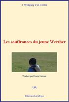 Couverture du livre « Les souffrances du jeune Werther » de Johann Wolfgang Von Goethe aux éditions Editions Le Mono