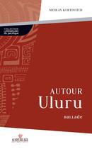 Couverture du livre « Autour Uluru » de Nicolas Kurtovitch aux éditions Au Vent Des Iles