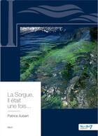 Couverture du livre « La Sorgue, il était une fois... » de Patrice Aubert aux éditions Nombre 7
