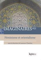 Couverture du livre « IMAGINAIRES n.21 : féminisme et orientalisme » de Imaginaires aux éditions Pu De Reims