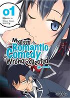 Couverture du livre « My teen romantic comedy is wrong as I expected Tome 1 » de Wataru Watari et Naomichi Io aux éditions Ototo